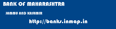 BANK OF MAHARASHTRA  JAMMU AND KASHMIR     banks information 